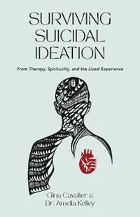 Surviving Suicidal Ideation From Therapy to Spirituality and the Lived Experience - Gina Cavalier - Amelia Kelley - Libro in lingua inglese - Swedenborg Foundation - Meest Verkocht