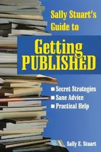 Snelle Levering Sally Stuart‘s Guide to Getting Published Secret Strategies, Sane advice, Practical Help - Sally Stuart - Libro in lingua inglese - Shaw (Harold) Publishers,U.S. -