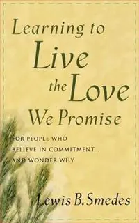 Koop Vandaag Learning to Live the Love We Promise For People Who Believe in Commitment...and Wonder Why - Lewis B. Smedes - Libro in lingua inglese - Shaw (Harold) Publishers,U.S. -