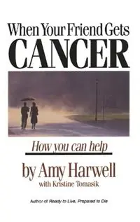 Alleen Vandaag When Your Friend Gets Cancer How You Can Help - Amy Harwell - Kristine Tomasik - Libro in lingua inglese - Shaw (Harold) Publishers,U.S. -