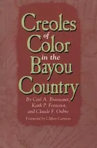 Creoles of Color in the Bayou Country - Carl A. Brasseaux - Claude F. Oubre - Libro in lingua inglese - University Press of Mississippi - Must-Have