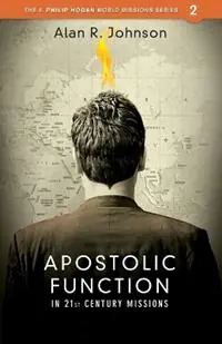Apostolic function In 21st Century Missions - Alan Johnson - Libro in lingua inglese - William Carey Library Publishers - J. Philip Hogan World Missions Lage Kosten