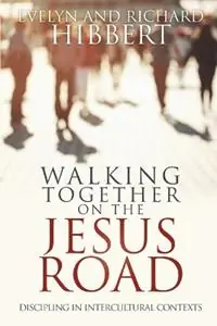 Walking together on the Jesus Road Intercultural Discipling - Evelyn Hibbert - Richard Hibbert - Libro in lingua inglese - William Carey Library Publishers - Hoge Kwaliteit