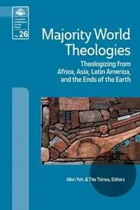 Korting Majority World Theologies Theologizing from Africa, Asia, Latin America, and the Ends of the Earth - Allen Yeh - Tite Tienou - Libro in lingua inglese - William Carey Publishing - Evangelical Missiological Society