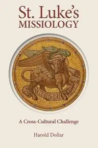Betaalbaar St Luke‘s Missiology - H. Dollar - Libro in lingua inglese - Atlantic Books -