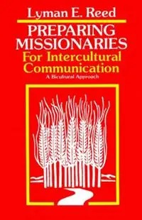 Laatste Kans Preparing Missionaries for Intercultural Communication A Bi-Cultural Approach - Lyman E Reed - Arthur F Glasser - Libro in lingua inglese - William Carey Publishing -