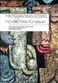 Bestseller The Integrating Gospel and The Christian Fiji 1835-67 - Alan Tippett - Libro in lingua inglese - William Carey Library Publishers -
