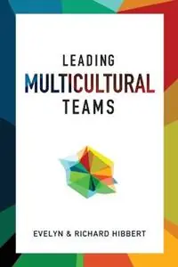 Leading Multicultural Teams - Evelyn Hibbert - Richard Hibbert - Libro in lingua inglese - William Carey Publishing - Must-Have