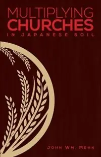 Actieprijs Multiplying Churches in Japanese Soil - John Wm Mehn - Libro in lingua inglese - William Carey Library Publishers -