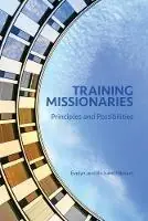 Training Missionaries Principles and Possibilities - Evelyn Hibbert - Richard Hibbert - Libro in lingua inglese - William Carey Library Publishers - Lage Kosten