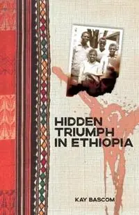 Shop Nu Hidden Triumph in Ethiopia - Kathryn Bascom - Libro in lingua inglese - Carey (William) Library Publishers,U.S. -