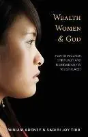 Wealth, Women & God* How to Flourish Spiritually and Economically in Tough Places - Miriam Adeney - Sadiri Joy Tira - Libro in lingua inglese - William Carey Library Publishers - Tijdelijk Beschikbaar