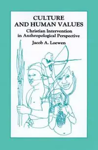 Culture and Human Values Christian Intervention in Anthropological Perspective - Jacob a Loewen - William A Smalley - Libro in lingua inglese - William Carey Publishing - Global Civilization Alleen Vandaag