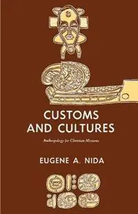 Meest Verkocht Customs and Cultures Anthropology for Christian Missions - Eugene A Nida - Libro in lingua inglese - Carey (William) Library Publishers,U.S. -