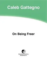 Rechtstreeks Van De Fabrikant On Being Freer - Caleb Gattegno - Libro in lingua inglese - Educational Solutions Inc. -