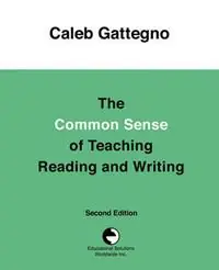 Direct Beschikbaar The Common Sense of Teaching Reading and Writing - Caleb Gattegno - Libro in lingua inglese - Educational Solutions Inc. -