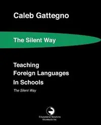 Teaching Foreign Languages in Schools The Silent Way - Caleb Gattegno - Libro in lingua inglese - Educational Solutions Inc. - Beperkte Voorraad