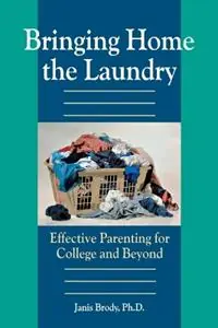 Voordeelprijs Bringing Home the Laundry Effective Parenting for College and Beyond - Brody Janis - Libro in lingua inglese - Taylor Trade Publishing -