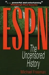 ESPN The Uncensored History - Michael Freeman - Libro in lingua inglese - Taylor Trade Publishing - Premium