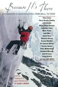 Because It‘s There A Celebration of Mountaineering from 200 B.C. to Today - Alan Weber - Libro in lingua inglese - Taylor Trade Publishing - Seizoensaanbieding