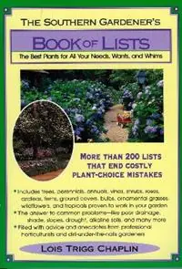 Seizoensaanbieding The Southern Gardener‘s Book of Lists The Best Plants for All Your Needs, Wants, and Whims - Lois Trigg Chaplin - Libro in lingua inglese - Taylor Trade Publishing -