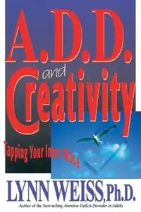 A.D.D. and Creativity Tapping Your Inner Muse - Lynn Weiss - Libro in lingua inglese - Taylor Trade Publishing - Snelle Levering