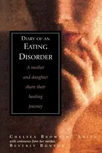 Bestel Nu Diary of an Eating Disorder A Mother and Daughter Share Their Healing Journey - Chelsea Smith - Beverly Runyon - Libro in lingua inglese - Taylor Trade Publishing -