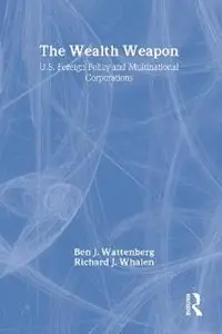 The Wealth Weapon Four Arguments About Multinationals - Ben J. Wattenberg - Libro in lingua inglese - Taylor & Francis Inc - Snelle Levering