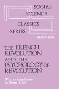 Nieuw The French Revolution and the Psychology of Revolution - Gustave Le Bon - Libro in lingua inglese - Taylor & Francis Inc -