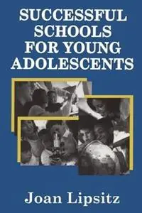 Successful Schools for Young Adolescents - Joan Lipsitz - Libro in lingua inglese - Taylor & Francis Inc - Nu Kopen