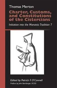 Charter, Customs, and Constitutions of the Cistercians Initiation into the Monastic Tradition 7 - Thomas Merton - Libro in lingua inglese - Liturgical Press - Monastic Wisdom Series Actieprijs