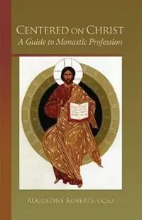 Op = Op Centered On Christ A Guide to Monastic Profession - Augustine Roberts - Libro in lingua inglese - Liturgical Press - Monastic Wisdom Series