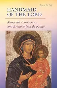 Handmaid of the Lord Mary, the Cistercians, and Armand-Jean de Rance - Armand-Jean de Rance - Libro in lingua inglese - Liturgical Press - Cistercian Studies Favoriet