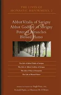 Uitverkoop The Lives of Monastic Reformers 2 Abbot Vitalis of Savigny, Abbot Godfrey of Savigny, Peter of Avranches, and Blessed Hamo - Libro in lingua inglese - Liturgical Press - Cistercian Studies