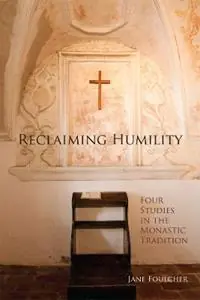 Reclaiming Humility Four Studies in the Monastic Tradition - Jane Foulcher - Libro in lingua inglese - Liturgical Press - Cistercian Studies Premium