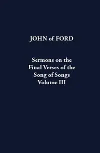Express Levering Sermons on the Final Verses of the Song of Songs Volume III - John Of Ford - Libro in lingua inglese - Cistercian Publications - Cistercian Father