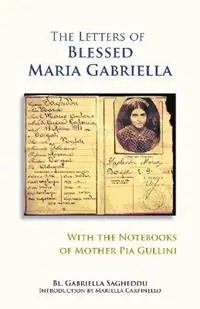Koopje The Letters of Blessed Maria Gabriella with the Notebooks of Mother Pia Gullini - Gabriella Sagheddu - Libro in lingua inglese - Liturgical Press - Monastic Wisdom Series