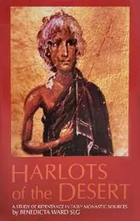 Harlots of the Desert A Study of Repentance in Early Monastic Sources - Benedicta Ward - Libro in lingua inglese - Liturgical Press - Cistercian Studies Series Weekendaanbieding