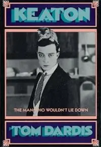 Snelle Levering Keaton The Man Who Wouldn‘t Lie Down - Tom Dardis - Libro in lingua inglese - Limelight Editions - Limelight