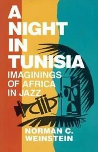 A Night in Tunisia Imaginings of Africa in Jazz - Norman C. Weinstein - Libro in lingua inglese - Limelight Editions - Limelight Goedkoop
