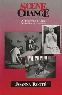 Scene Change A Theatre Diary Prague, Moscow, Leningrad - Joanna Rotte - Libro in lingua inglese - Limelight Editions - Limelight Seizoensaanbieding