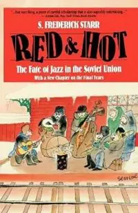Red and Hot The Fate of Jazz in the Soviet Union - S. Frederick Starr - Libro in lingua inglese - Limelight Editions - Limelight Koop Vandaag