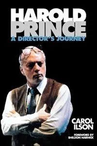Harold Prince A Director‘s Journey - Carol Ilson - Libro in lingua inglese - Limelight Editions - Limelight Fabrieksprijs