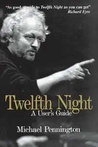 Beperkt Aanbod Twelfth Night A User‘s Guide - Michael Pennington - Libro in lingua inglese - Limelight Editions - Limelight