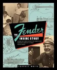Fender The Inside Story - Forrest White - Libro in lingua inglese - Hal Leonard Corporation - Hete Deal