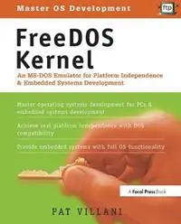 Must-Have FreeDOS Kernel An MS-DOS Emulator for Platform Independence & Embedded System Development - Pat Villani - Libro in lingua inglese - Miller Freeman Books -