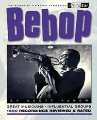 Nieuw Bebop Third Ear The Essential Listening Companion - Scott Yanow - Libro in lingua inglese - Hal Leonard Corporation -