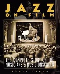 Tijdelijk Beschikbaar Jazz on Film The Complete Story of the Musicians & Music Onscreen - Scott Yanow - Libro in lingua inglese - Hal Leonard Corporation -