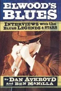 Premium Elwood‘s Blues Interviews with the Blues Legends & Stars - Dan Aykroyd - Ben Manilla - Libro in lingua inglese - Hal Leonard Corporation -