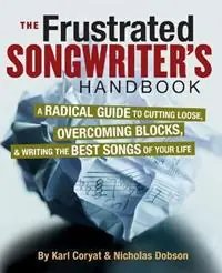 Op = Op The Frustrated Songwriter‘s Handbook A Radical Guide to Cutting Loose, Overcoming Blocks & Writing the Best Songs of Your Life - Karl Coryat - Libro in lingua inglese - Hal Leonard Corporation -